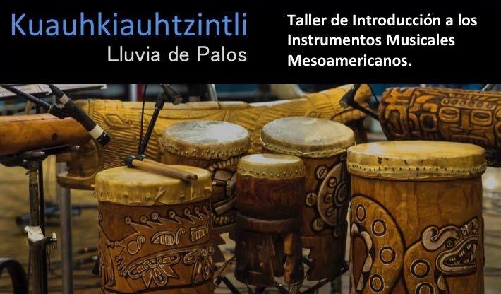Lluvia de palos Taller de Instrumentos musicales de Mesoamérica CDMX 2018